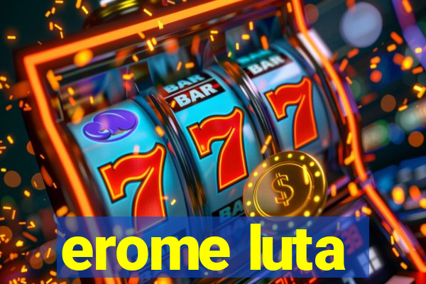 erome luta